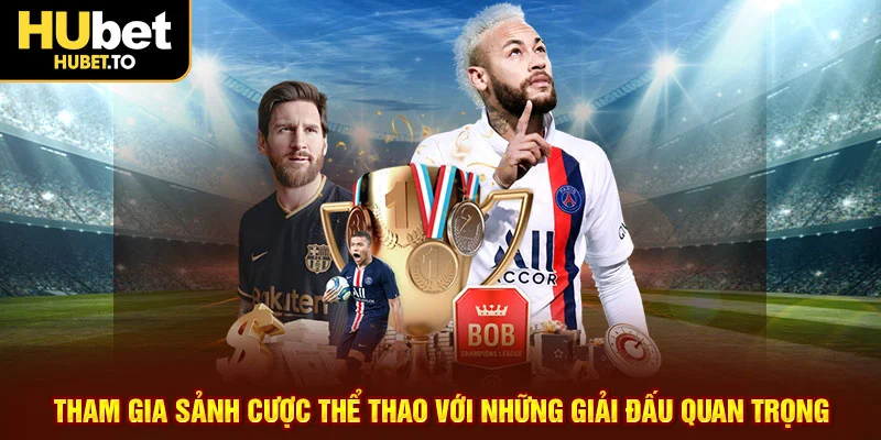 Tham gia sảnh cược thể thao với những giải đấu quan trọng